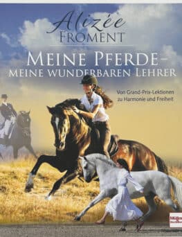 Meine Pferde - Meine wunderbaren Lehrer von Alizée Froment